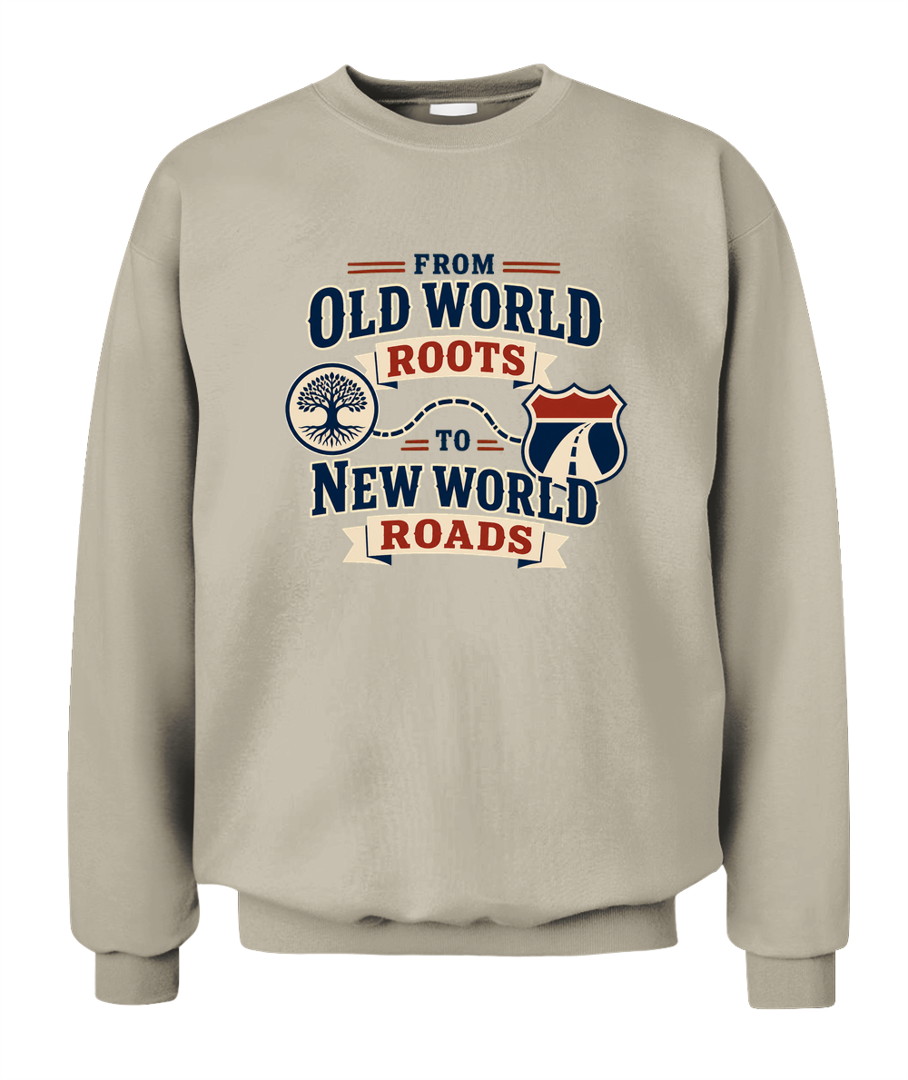 From Old World Roots To New World Roads — Sweatshirt in Sand