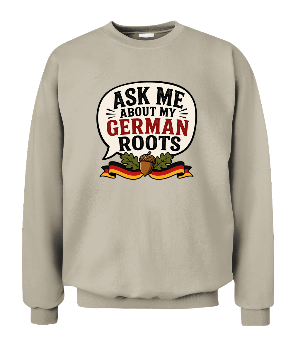 Ask Me About My German Roots — Sweatshirt in Sand