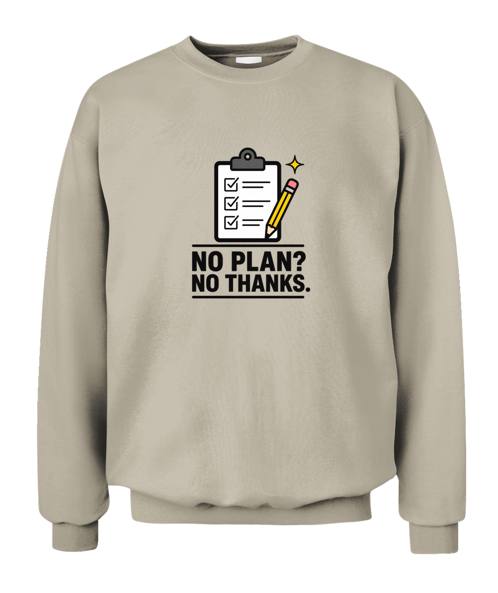 No Plan? No Thanks. — Sweatshirt in Sand