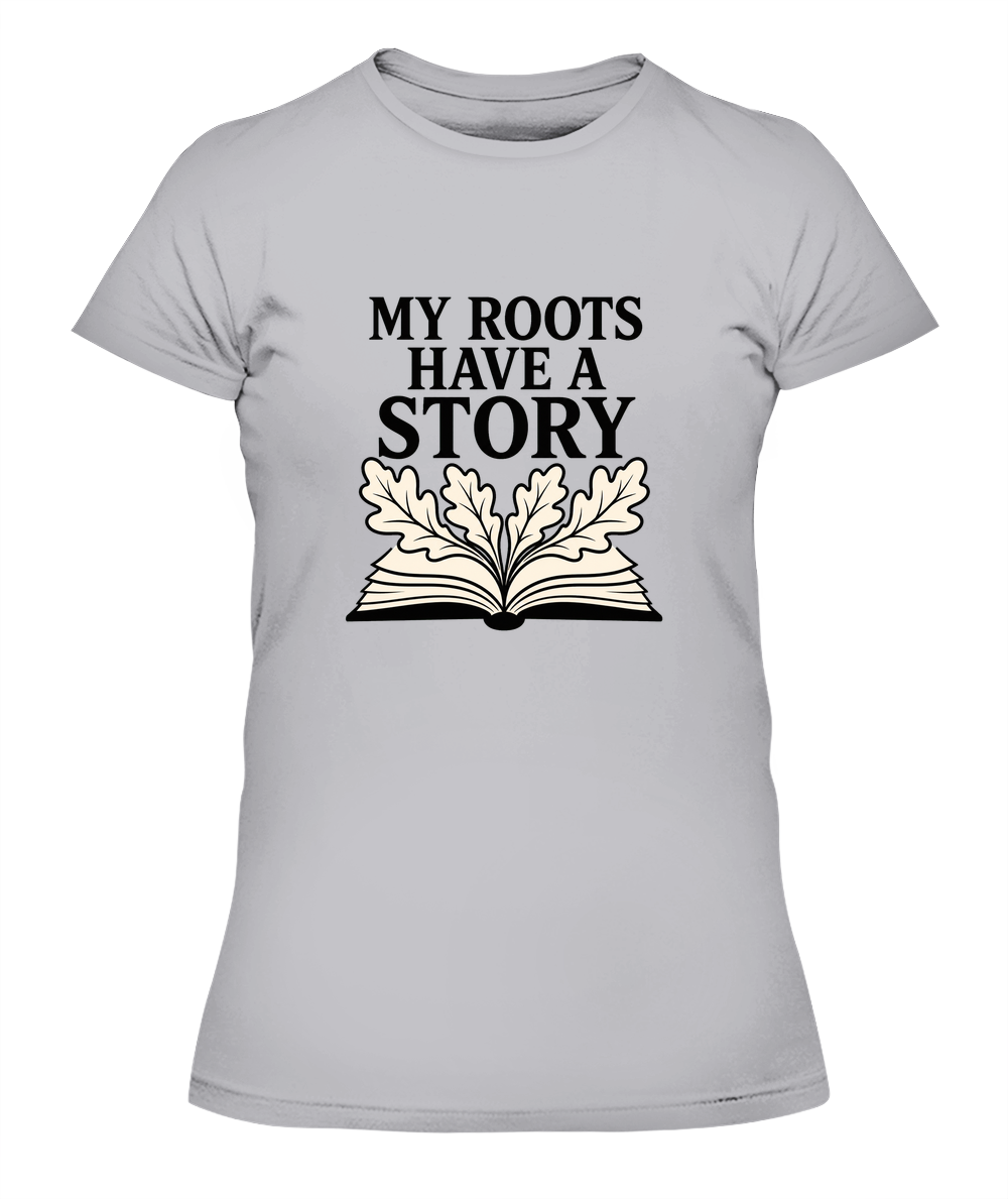 My Roots Have A Story — Lady's T-Shirt in Heather Grey
