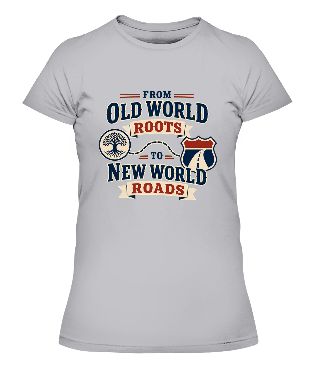 From Old World Roots To New World Roads — Lady's T-Shirt in Heather Grey
