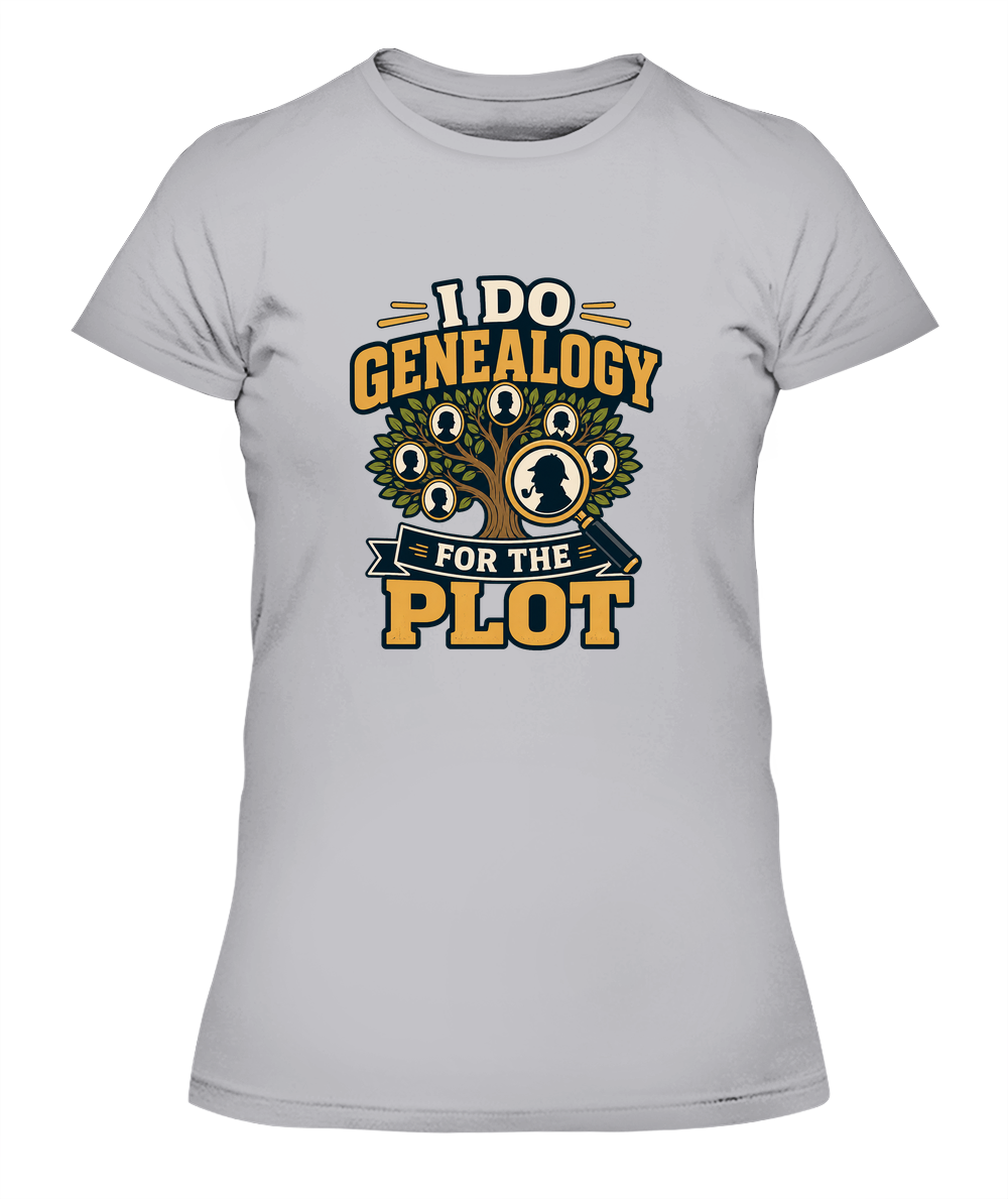 I Do Genealogy For The Plot — Lady's T-Shirt in Heather Grey