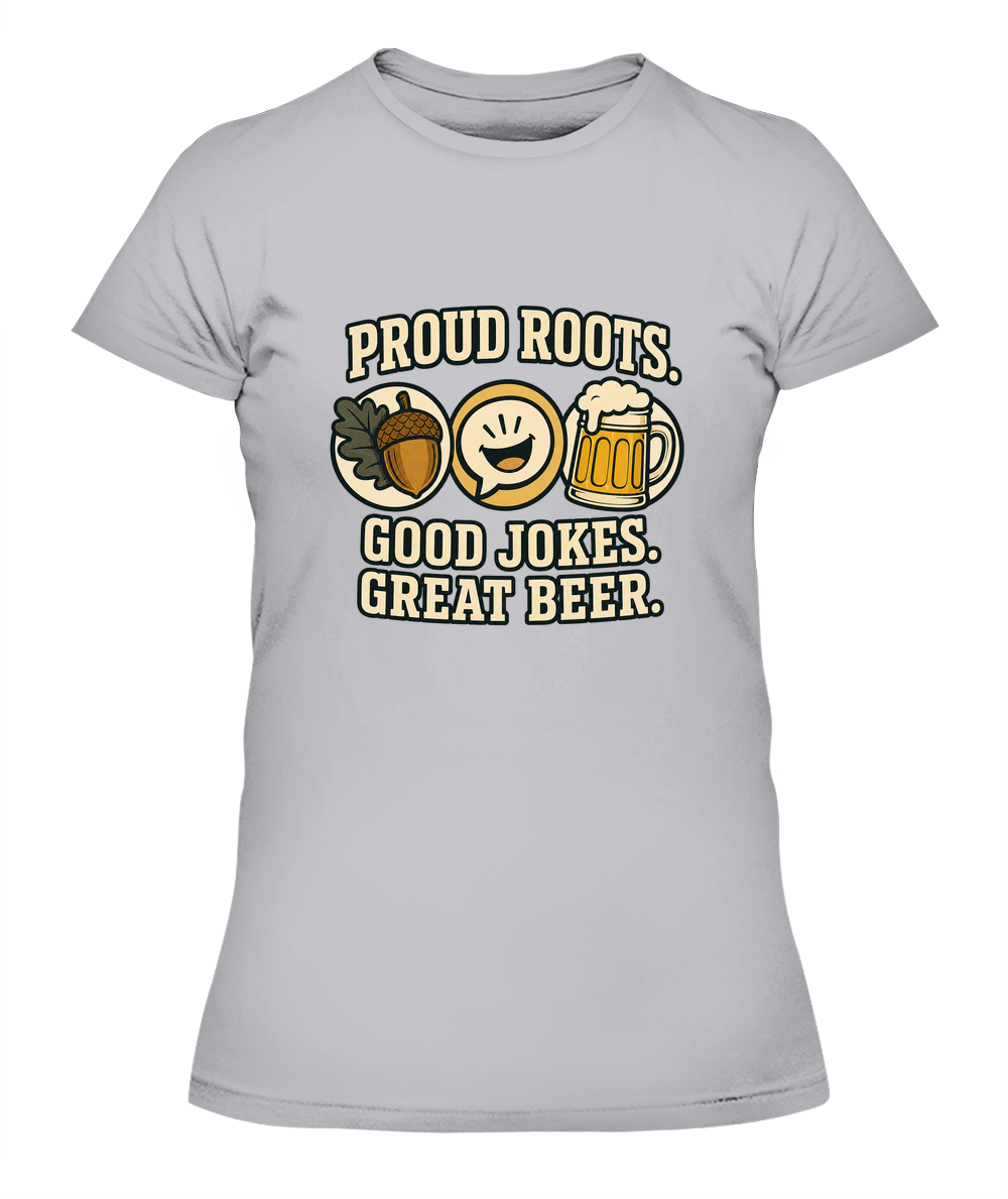 Proud Roots. Good Jokes. Great Beer. — Lady's T-Shirt in Heather Grey
