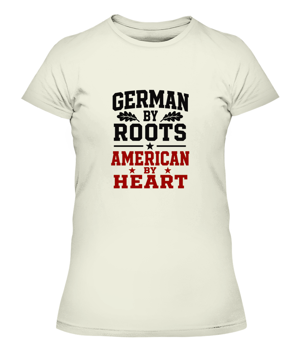 German By Roots, American By Heart — Lady's T-Shirt in Natural