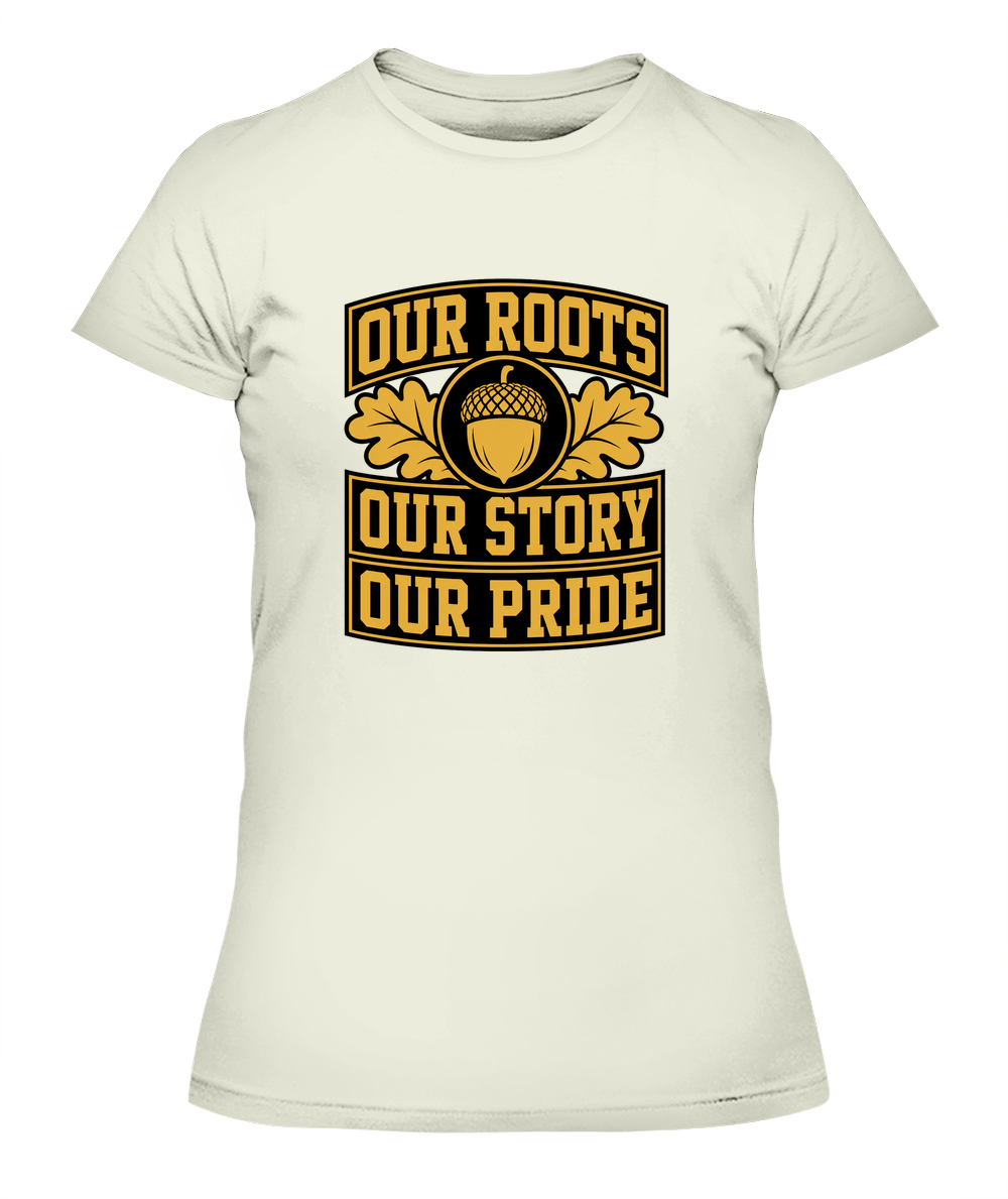 Our Roots, Our Story, Our Pride — Lady's T-Shirt in Natural