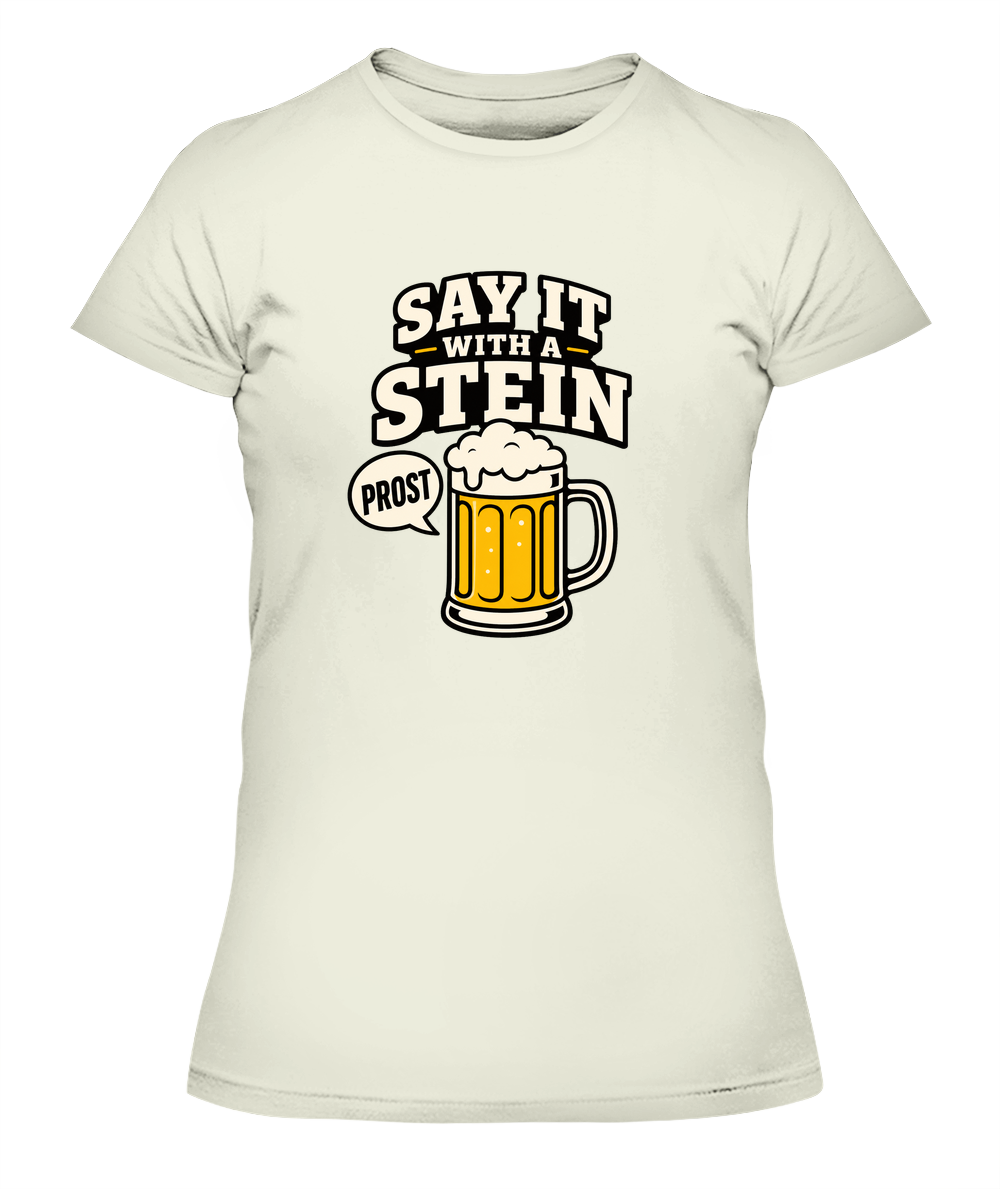 Say It With A Stein — Lady's T-Shirt in Natural