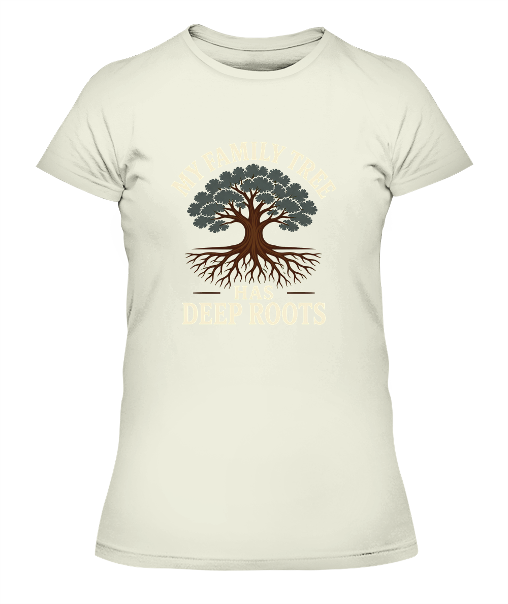My Family Tree Has Deep Roots — Lady's T-Shirt in Natural