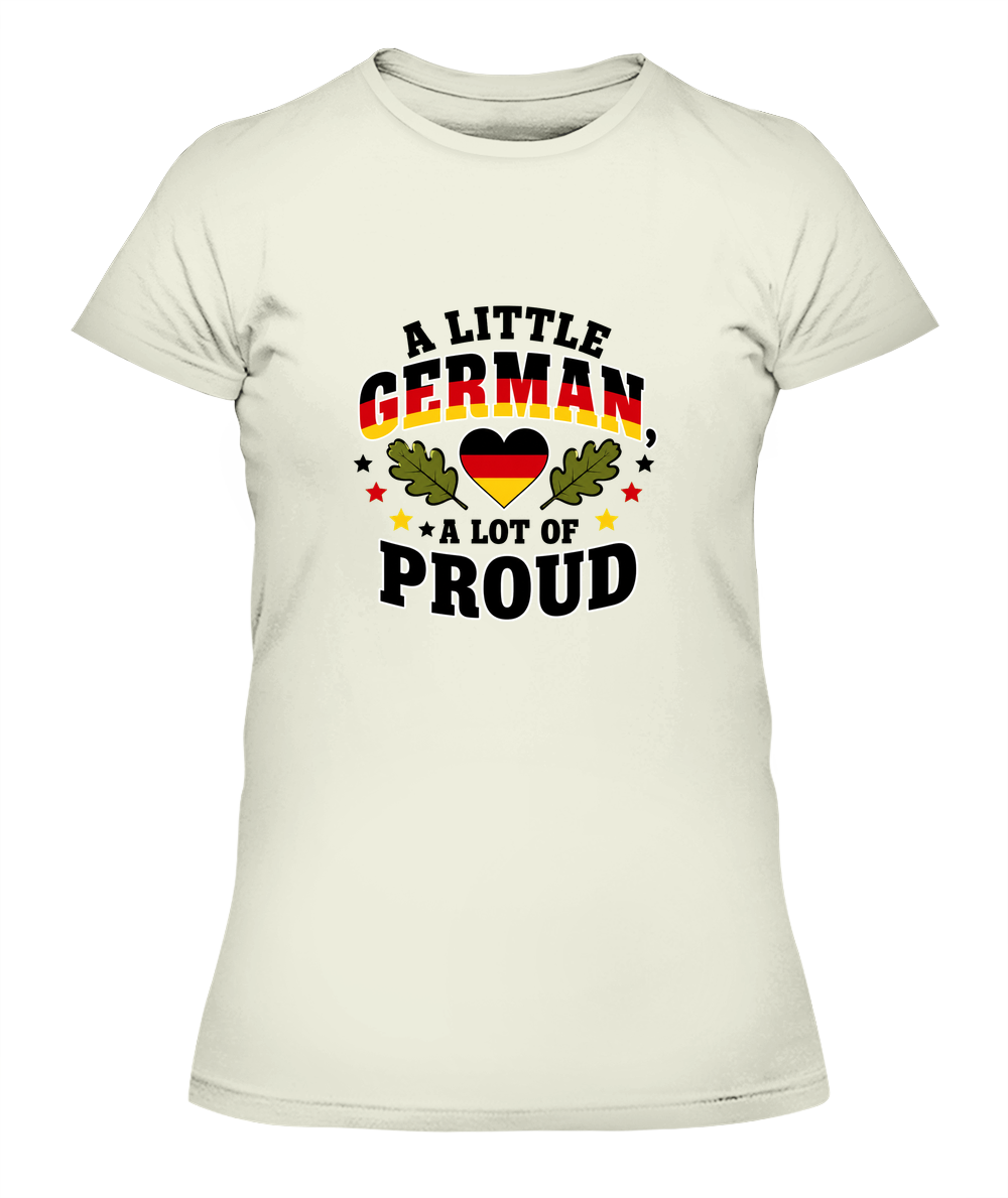 A Little German, A Lot Of Proud — Lady's T-Shirt in Natural